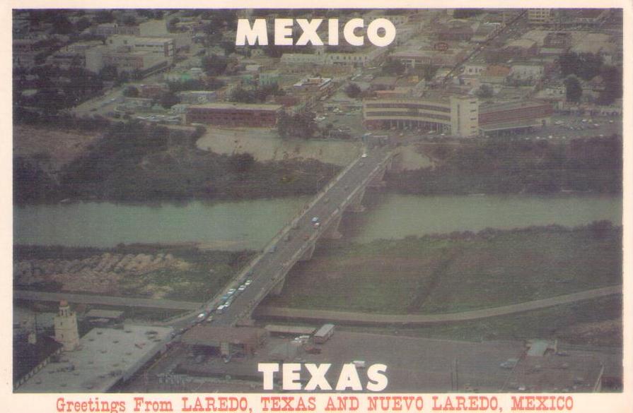 Greetings from Laredo, Texas and Nuevo Laredo, Mexico