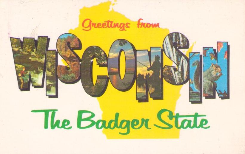 Greetings from Wisconsin, The Badger State