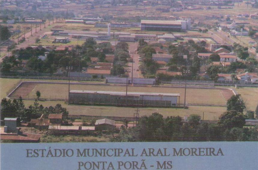 Ponta Porã – MS – Estadio Municipal, Aral Moreira