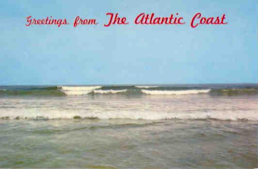 Greetings from the Atlantic Coast (USA)